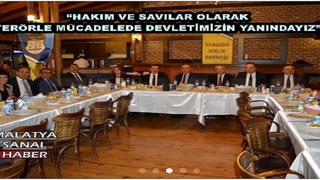 'HAKIM VE SAVILAR OLARAK TERÖRLE MÜCADELEDE DEVLETİMİZİN YANINDAYIZ'''''