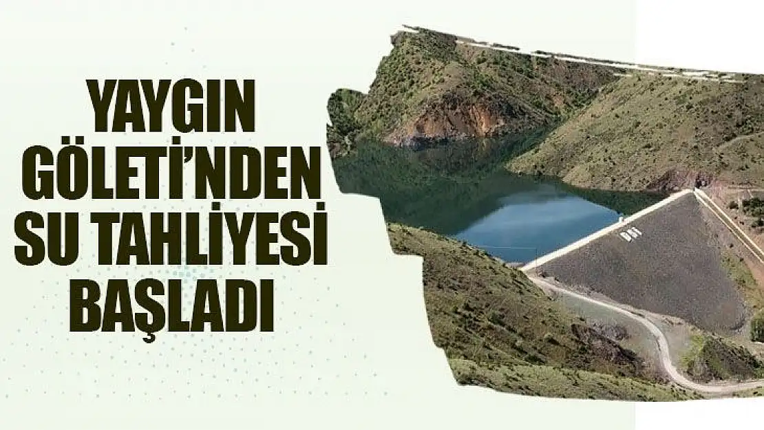 Yaygın Göleti´nden su tahliyesi başladı
