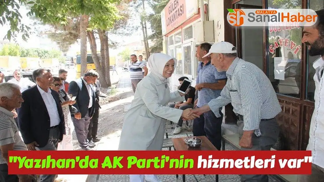 Yazıhan´da hoşgörü var ve Yazıhan´da AK Parti´nin hizmetleri var