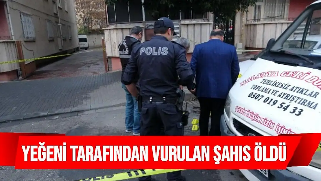 Yeğeni tarafından vurulan şahıs öldü