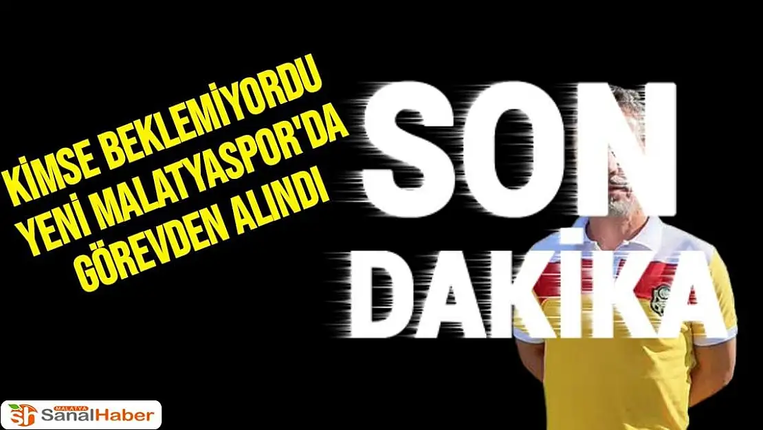 Yeni Malatyaspor'da görevden alındı