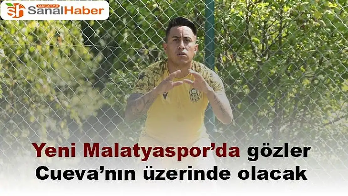Yeni Malatyaspor´da gözler Cueva´nın üzerinde olacak