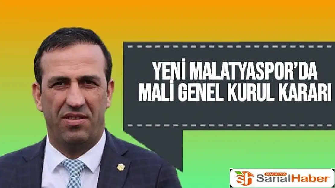 Yeni Malatyaspor´da Mali Genel Kurul kararı