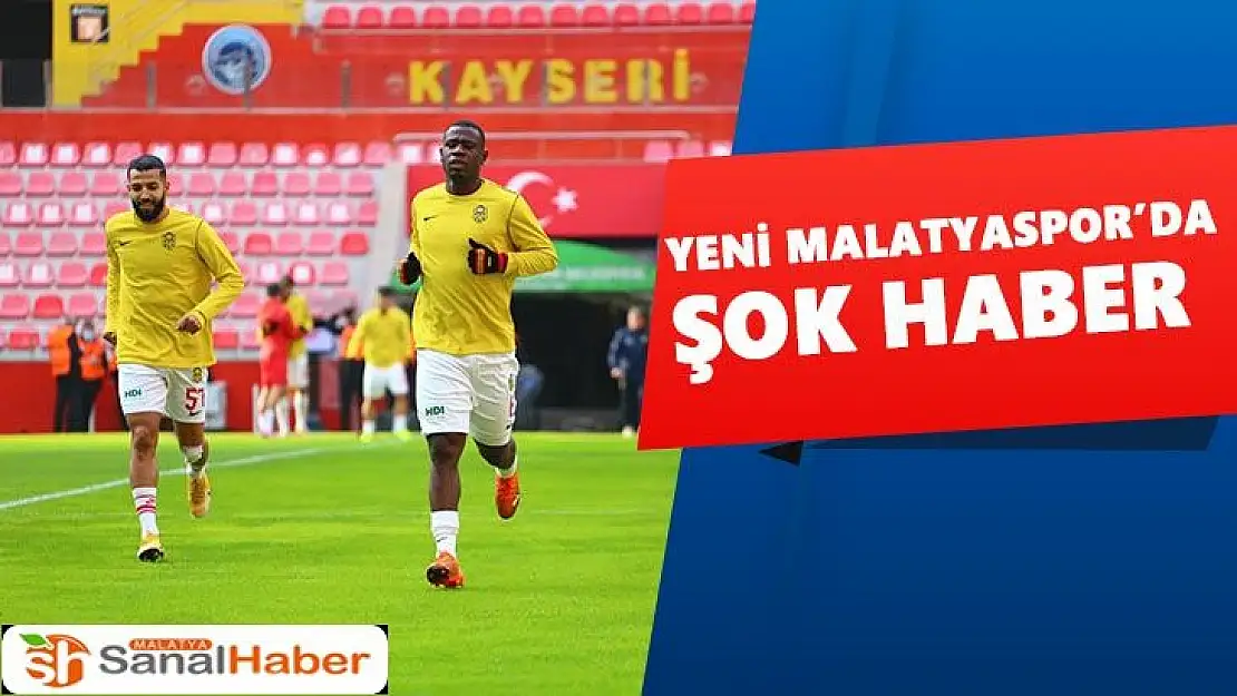 Yeni Malatyaspor´da şok haber 