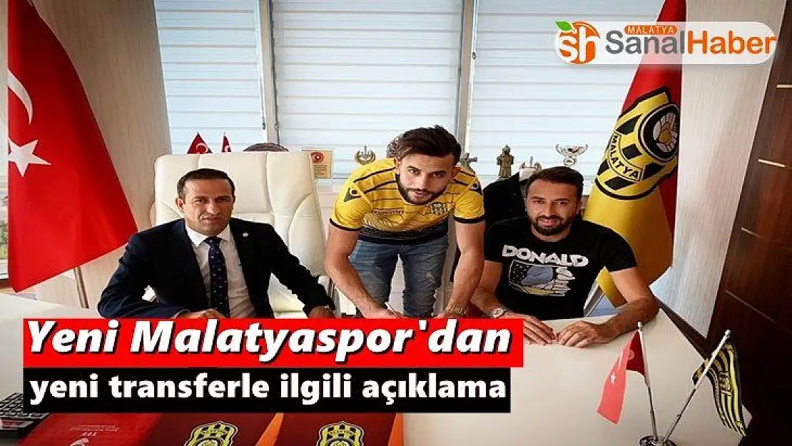Yeni Malatyaspor'dan yeni transferle ilgili açıklama