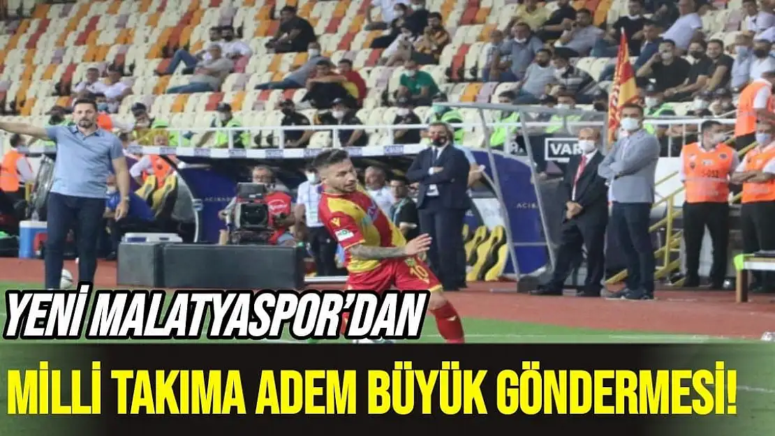 Yeni Malatyaspor´dan milli takıma Adem Büyük göndermesi!