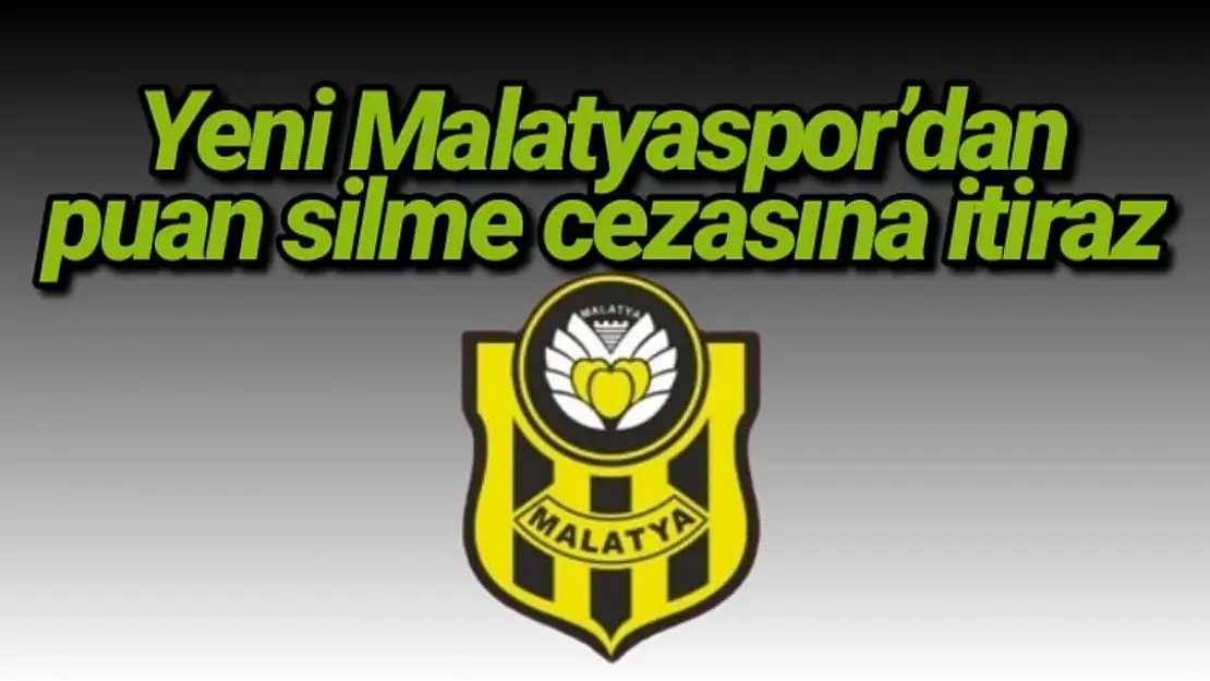 Yeni Malatyaspor´dan puan silme cezasına itiraz