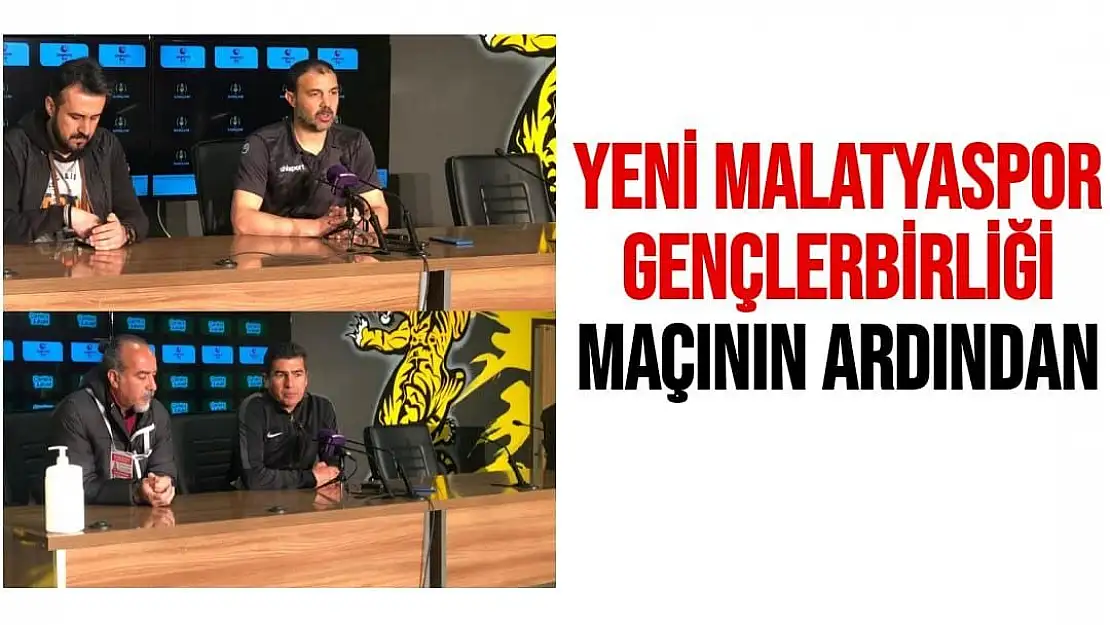 Yeni Malatyaspor-Gençlerbirliği maçının ardından