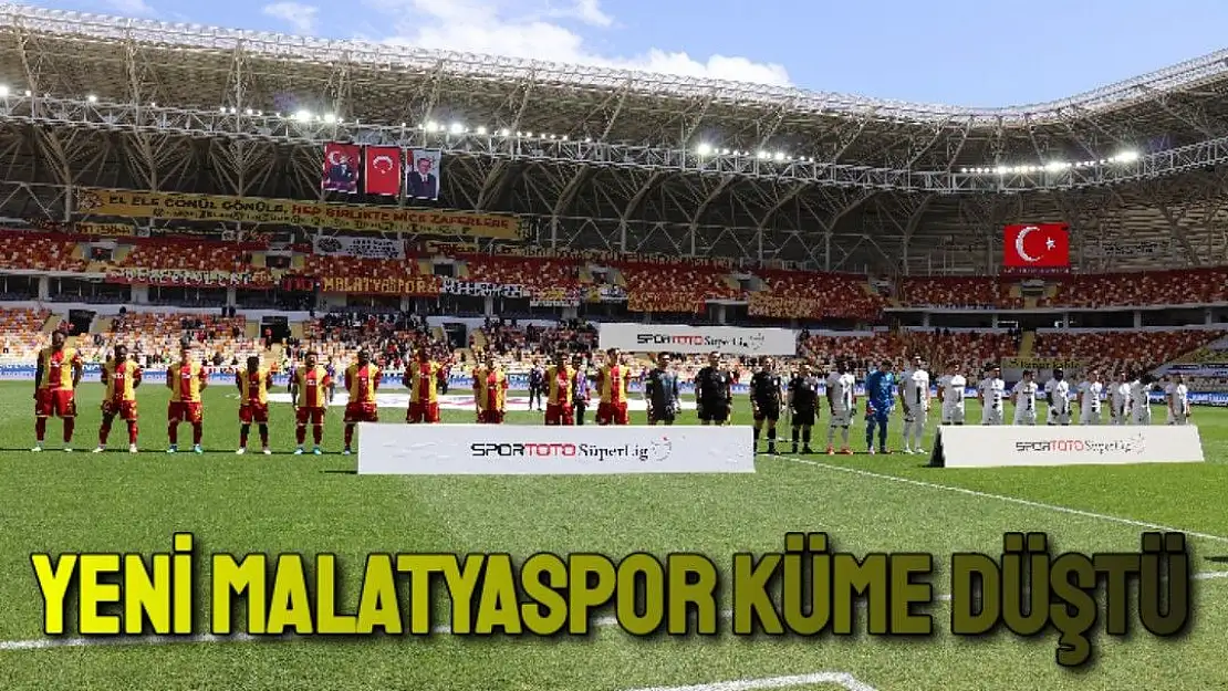 Yeni Malatyaspor küme düştü