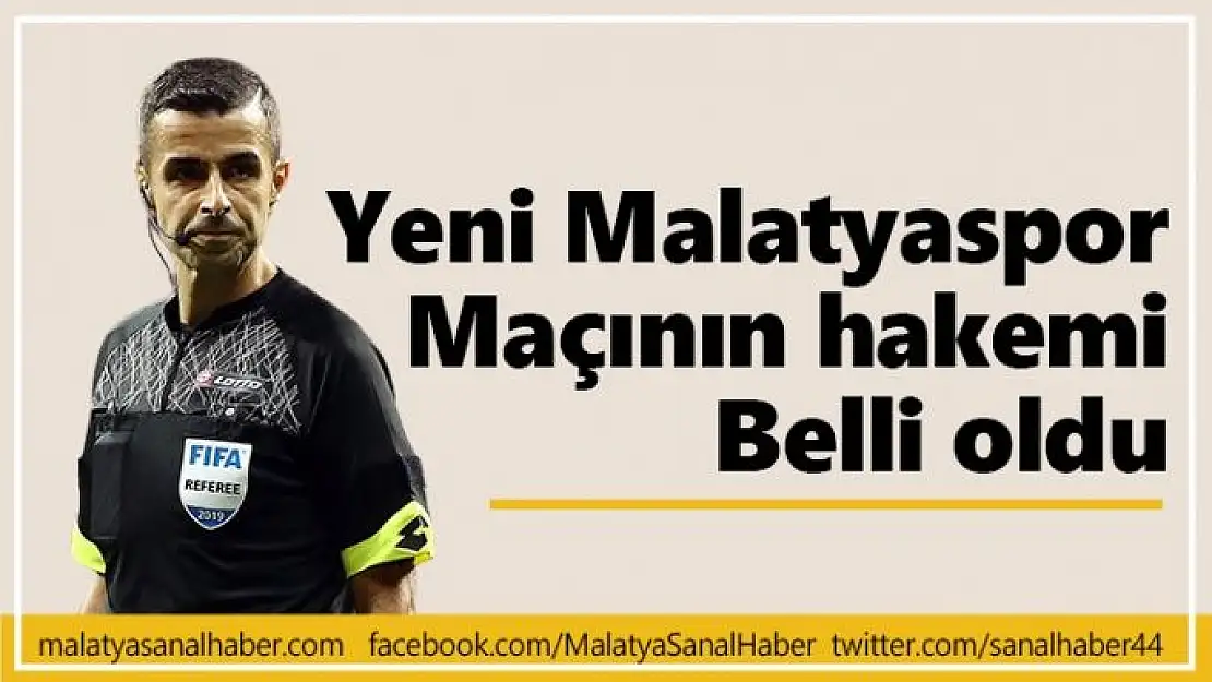 Yeni Malatyaspor Maçının hakemi Belli oldu