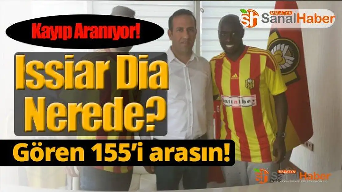 Yeni Malatyaspor oyuncusu Issiar Dia nerede?