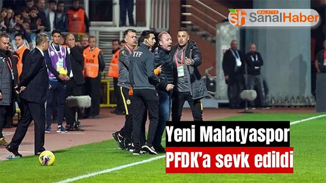 Yeni Malatyaspor PFDK´a sevk edildi