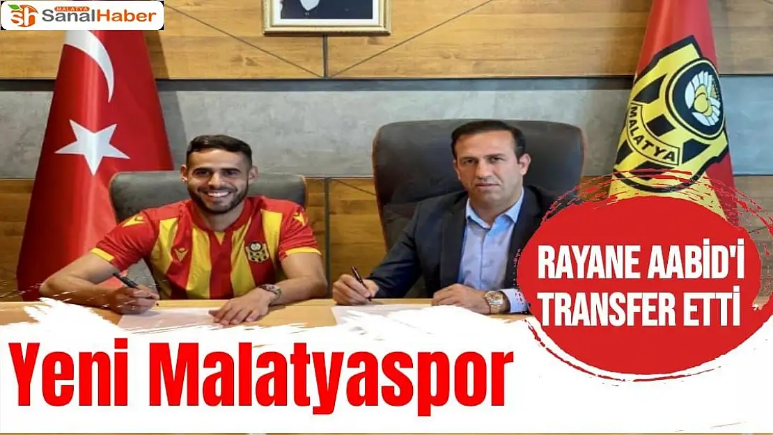 Yeni Malatyaspor, Rayane Aabid´i transfer etti