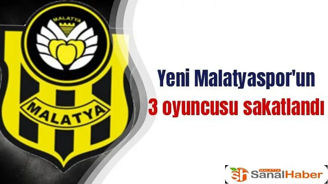 Yeni Malatyaspor´un 3 oyuncusu sakatlandı