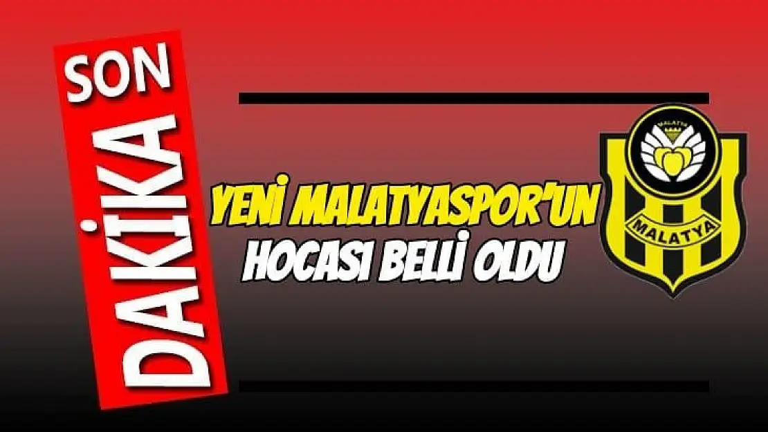 Yeni Malatyaspor´un hocası belli oldu