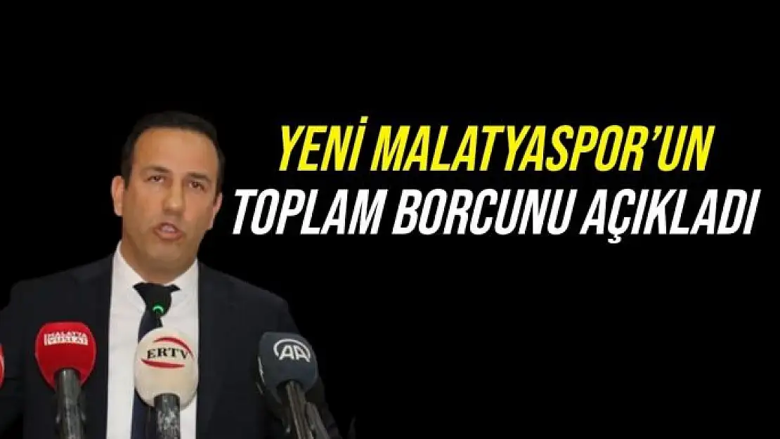 Yeni Malatyaspor´un toplam borcunu açıkladı