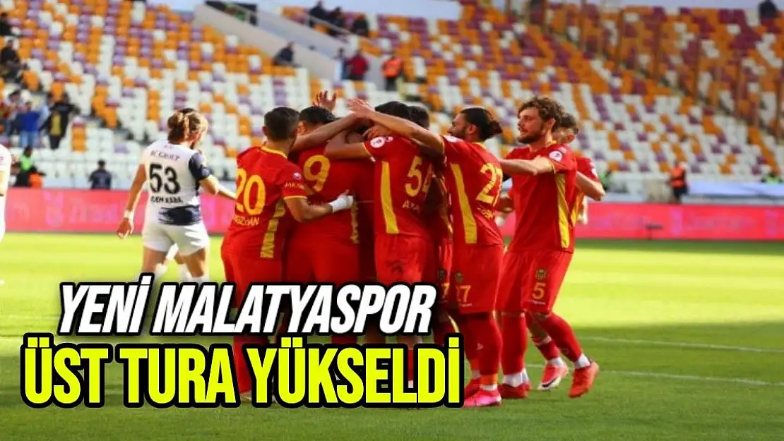 Yeni Malatyaspor üst tura yükseldi