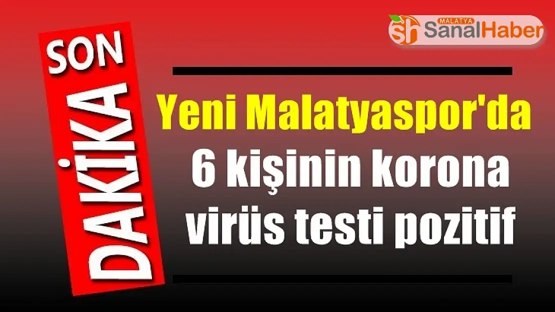 Yeni Malatyaspor'da 6 kişinin korona  virüs testi pozitif