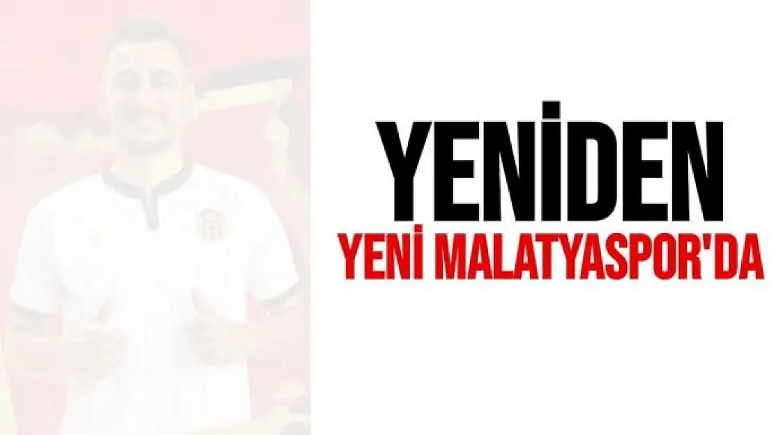 Yeniden Yeni Malatyaspor'da