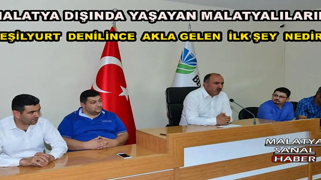 YEŞİLYURT  DENİLİNCE  AKLA GELEN  İLK ŞEY  NEDİR?