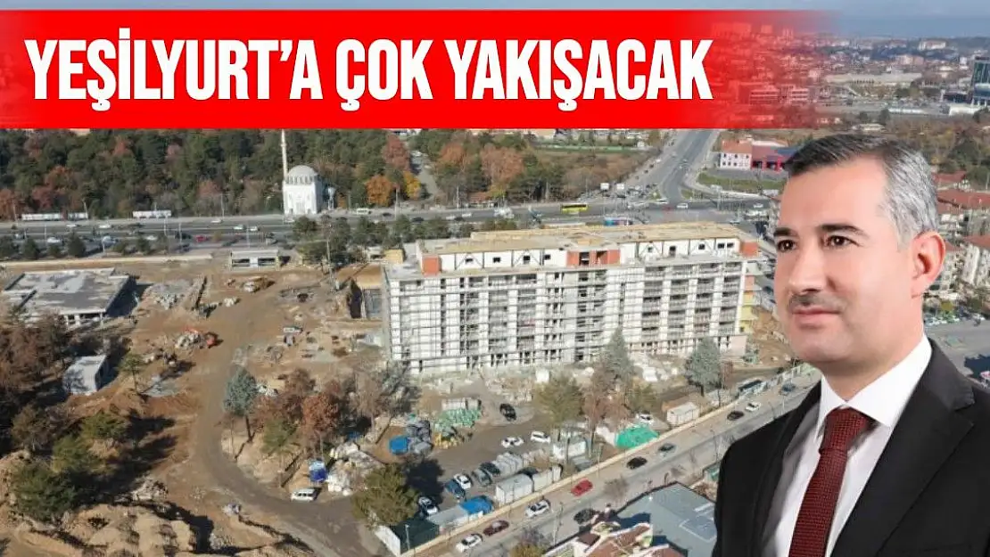 Yeşilyurt´a çok yakışacak