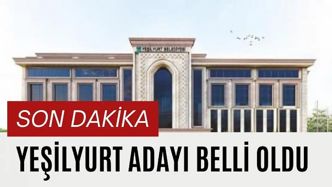 Yeşilyurt Adayı belli oldu