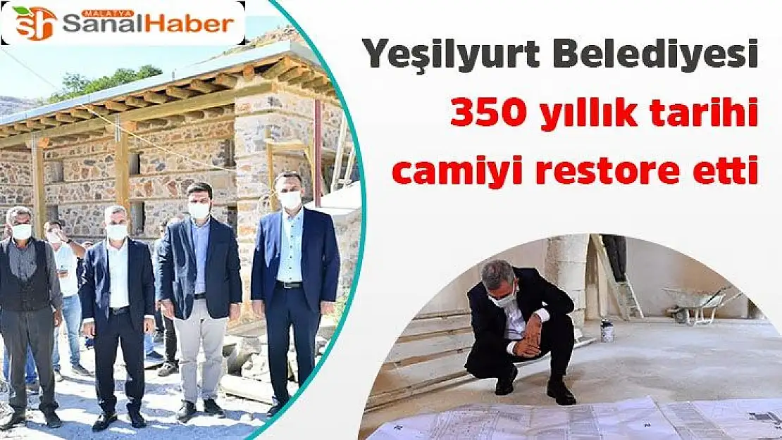 Yeşilyurt Belediyesi 350 yıllık tarihi camiyi restore etti