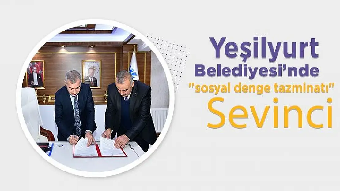 Yeşilyurt Belediyesi´nde sosyal denge tazminatı sevinci