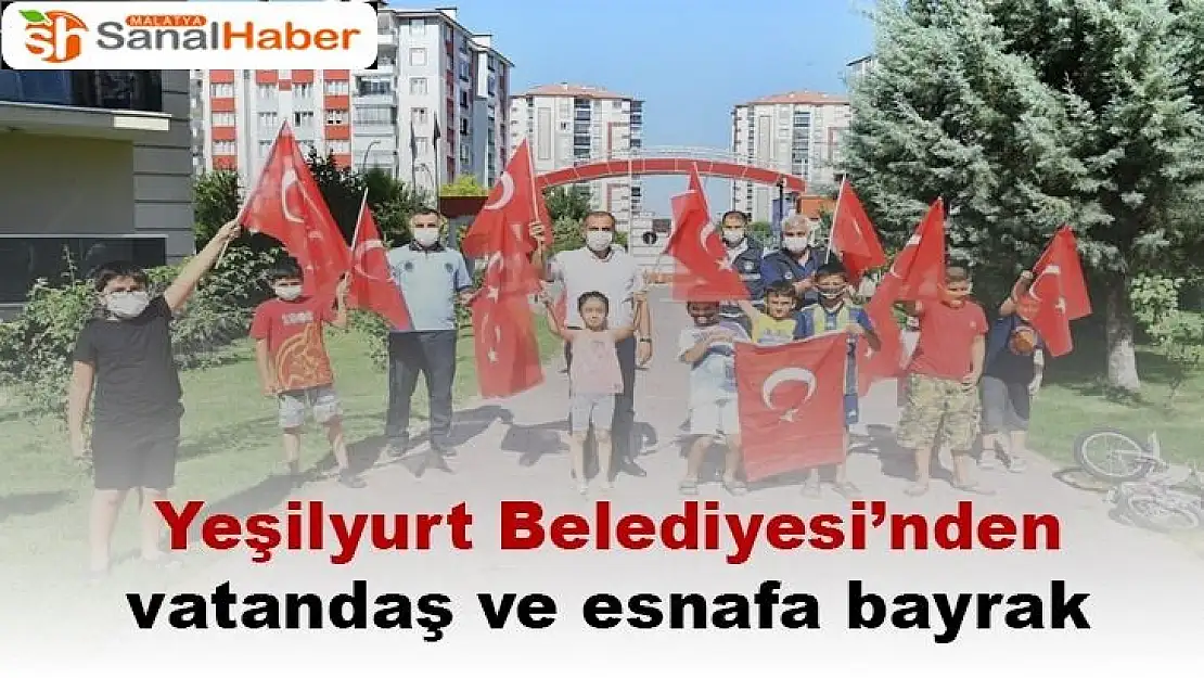 Yeşilyurt Belediyesi´nden vatandaş ve esnafa bayrak