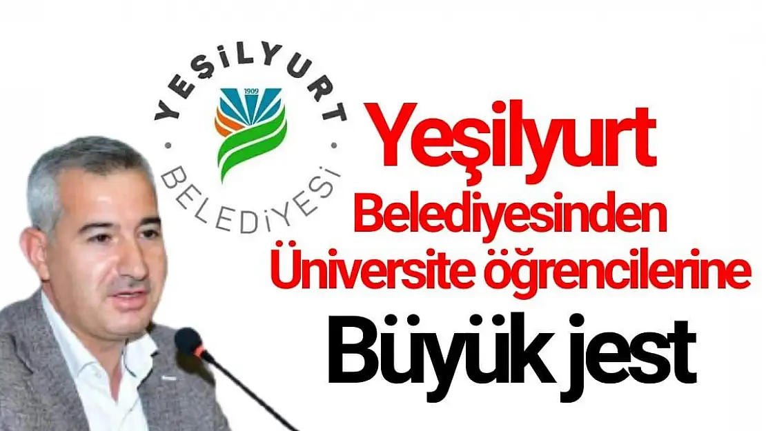 Yeşilyurt Belediyesinden üniversite öğrencilerine büyük jest