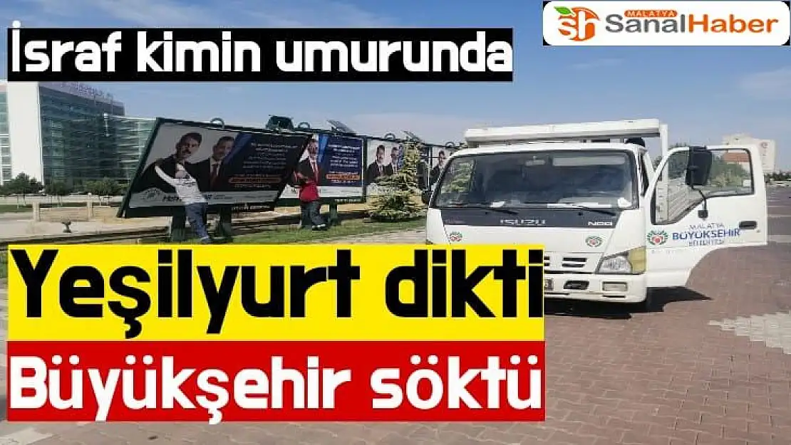 Yeşilyurt Dikti Büyükşehir Söktü