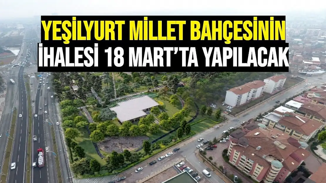 Yeşilyurt Millet Bahçesinin ihalesi 18 Mart´ta yapılacak