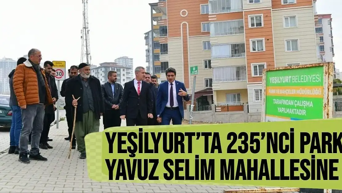 Yeşilyurt´ta 235´nci park Yavuz Selim Mahallesine