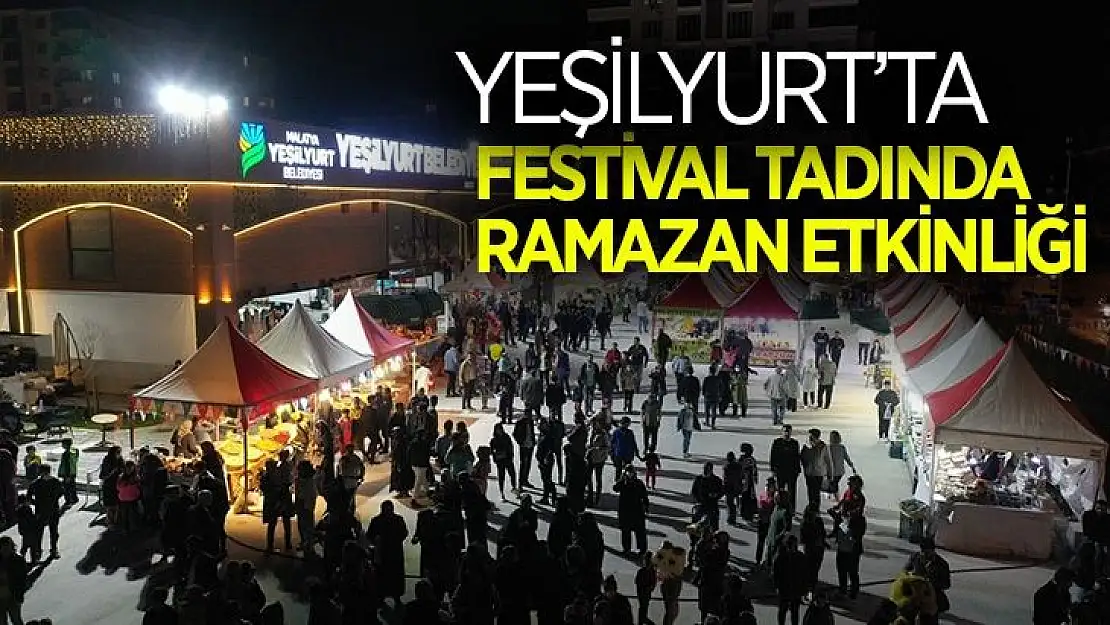 Yeşilyurt´ta Festival Tadında Ramazan Etkinliği