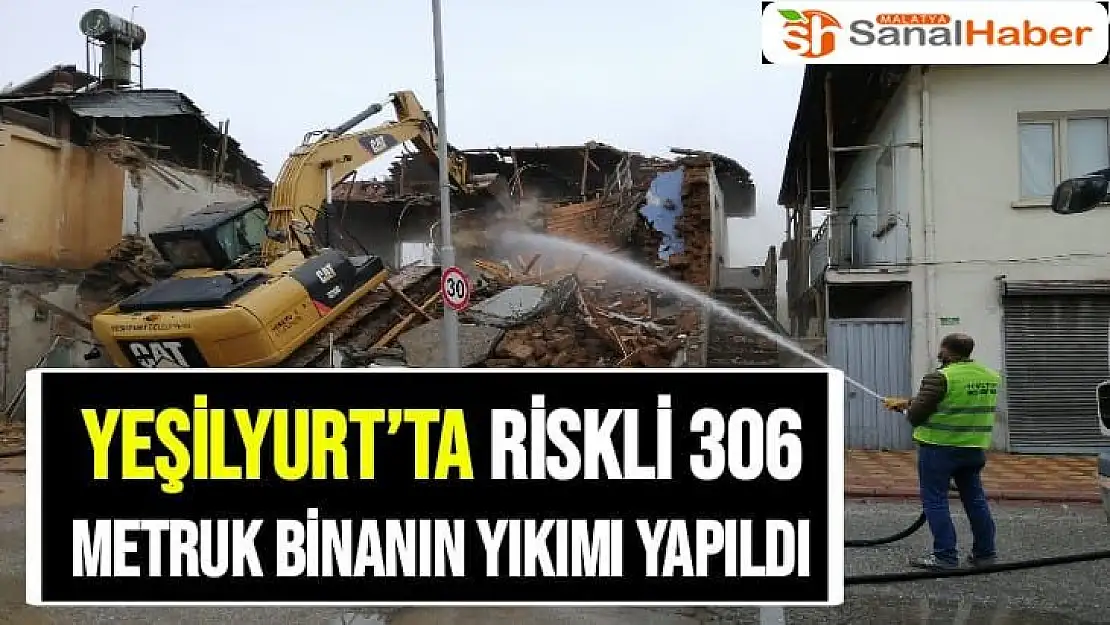 Yeşilyurt´ta riskli 306 metruk binanın yıkımı yapıldı