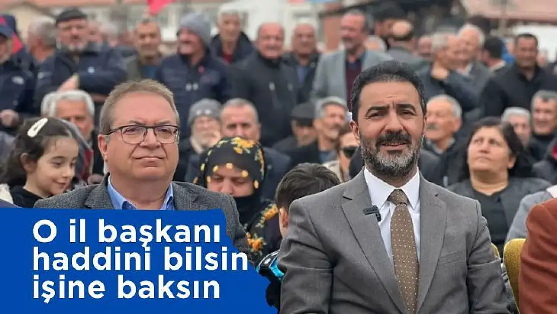 Yıldırım O il başkanı haddini bilsin, işine baksın