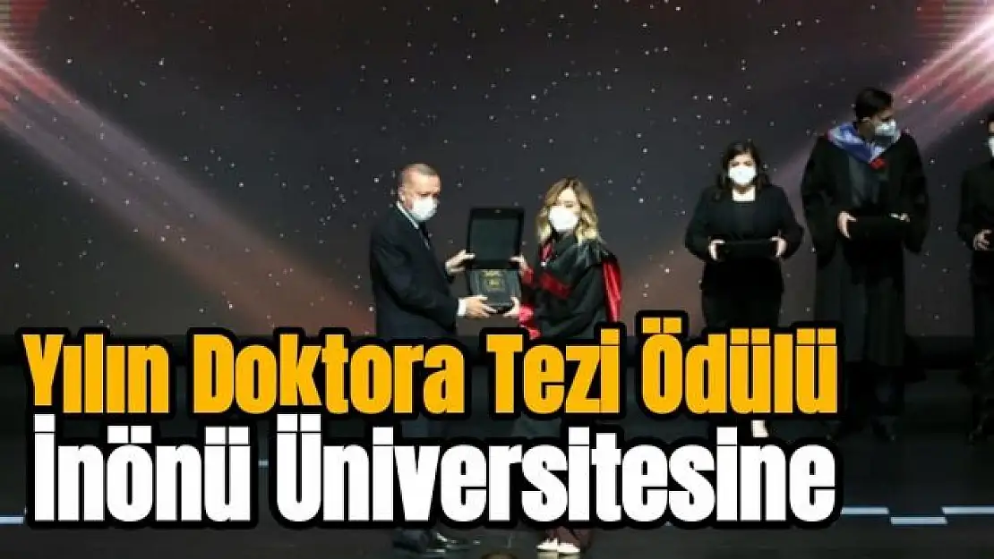 Yılın Doktora Tezi Ödülü İnönü Üniversitesine