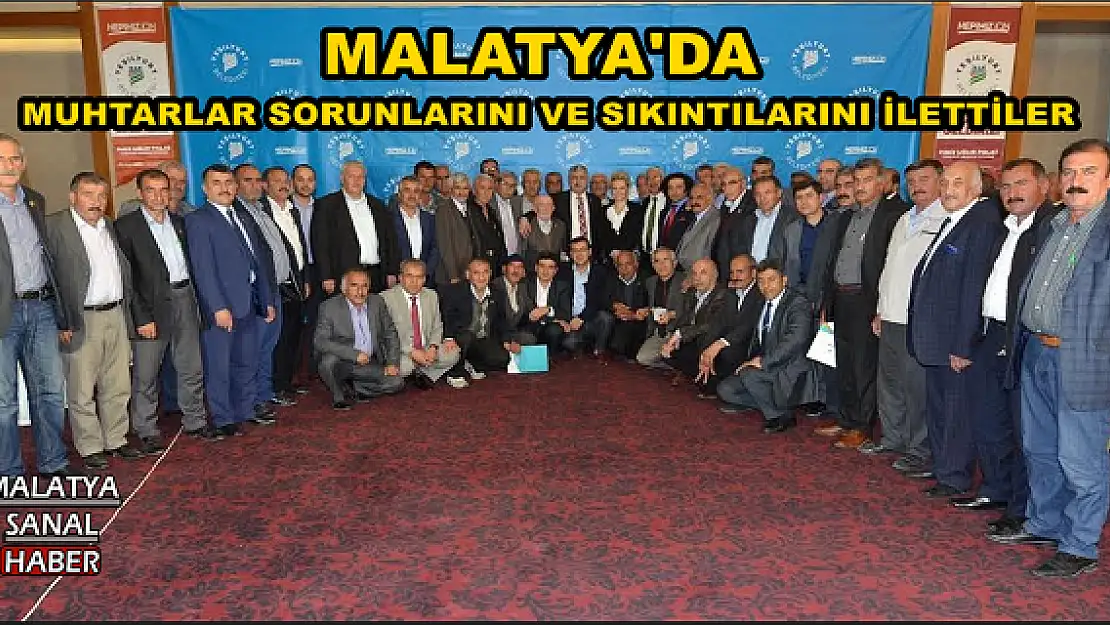 MALATYA'DA MUHTARLAR SORUNLARINI VE SIKINTILARINI İLETTİLER