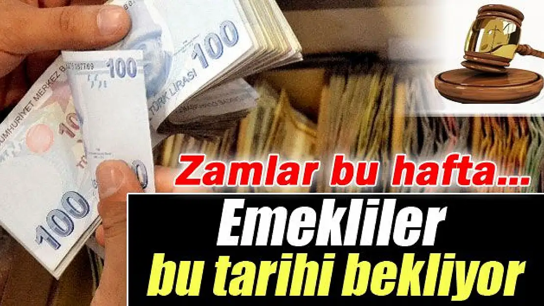 Emekliler zam için bu tarihi bekliyor