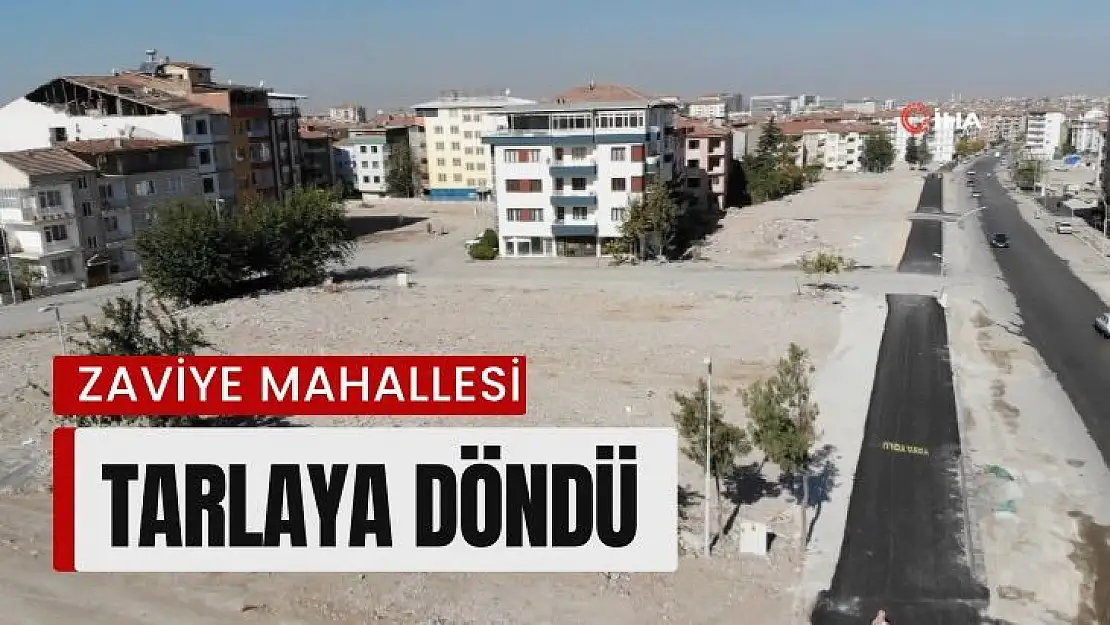 Zaviye Mahallesi yıkımlardan sonra tarlaya döndü