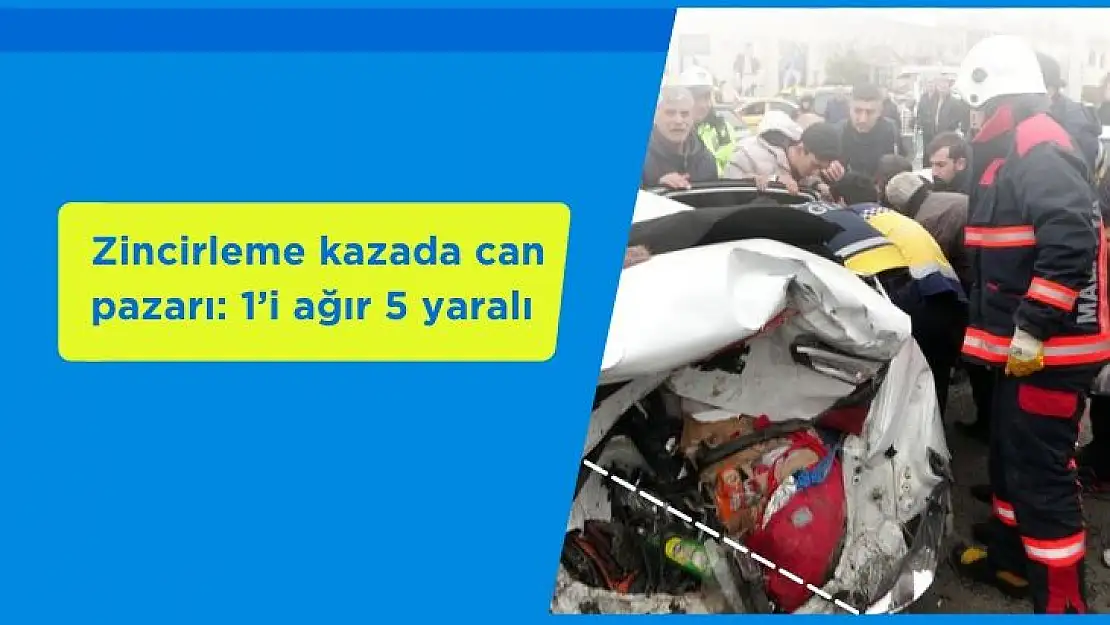 Zincirleme kazada can pazarı: 1´i ağır 5 yaralı