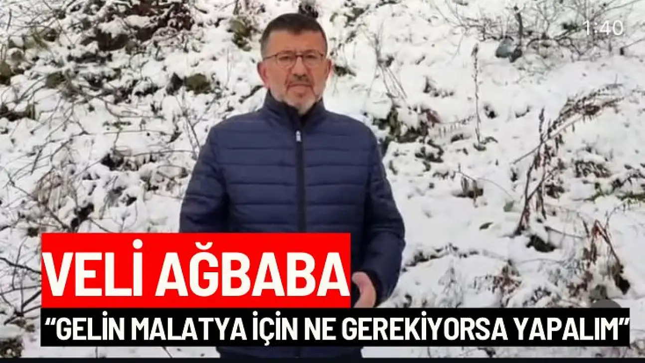 Ağbaba gelin Malatya için ne gerekiyorsa yapalım