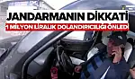 Jandarmanın Dikkati 1 Milyon Liralık Dolandırıcılığı Önledi