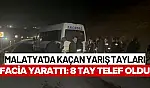 Malatya'da Kaçan Yarış Tayları Facia Yarattı: 8 Tay Telef Oldu