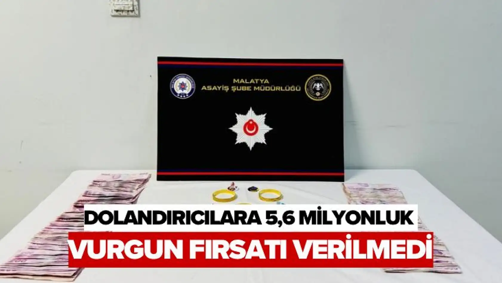 Dolandırıcılara 5,6 Milyonluk Vurgun Fırsatı Verilmedi