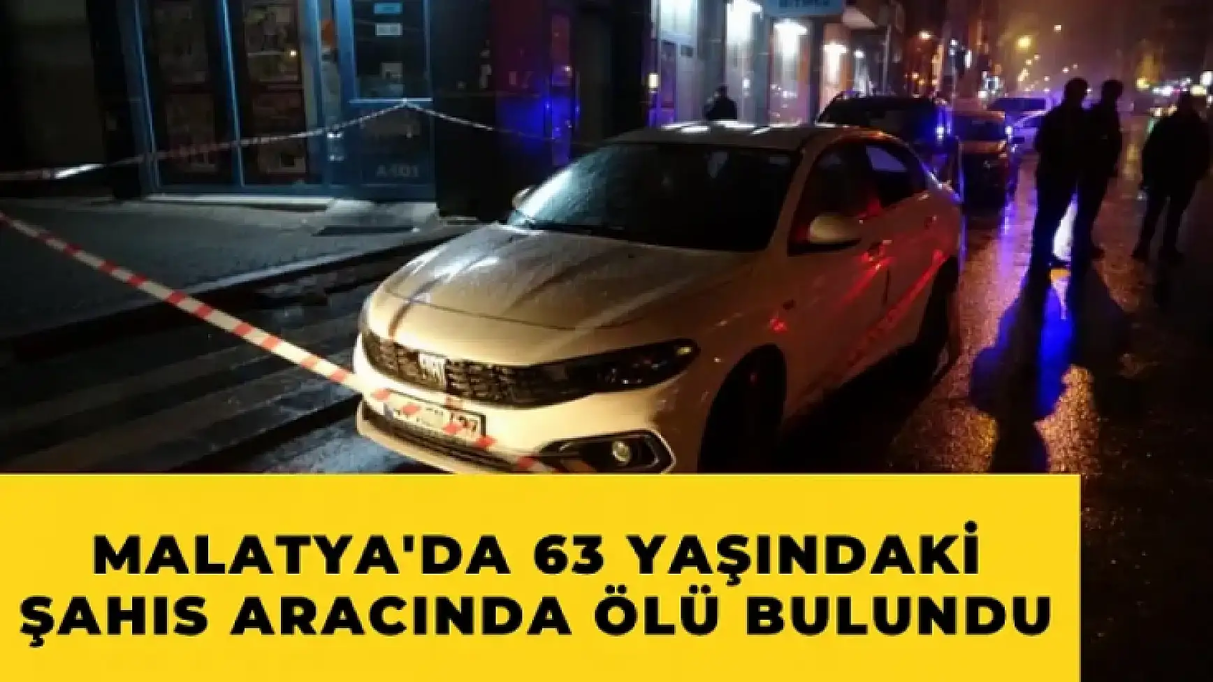 Malatya'da 63 yaşındaki şahıs aracında ölü bulundu
