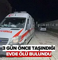 3 Gün Önce Taşındığı Evde Ölü Bulundu