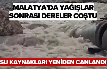 Malatya'da Yağışlar Sonrası Dereler Coştu, Su Kaynakları Yeniden Canlandı