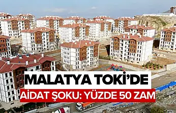 Malatya TOKİ'de Aidat Şoku: Yüzde 50 Zam