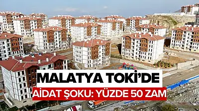 Malatya TOKİ'de Aidat Şoku: Yüzde 50 Zam